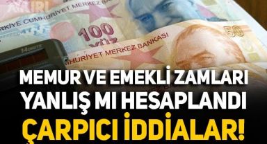 Memur ve emekli zamları yanlış mı hesaplandı, çarpıcı iddialar