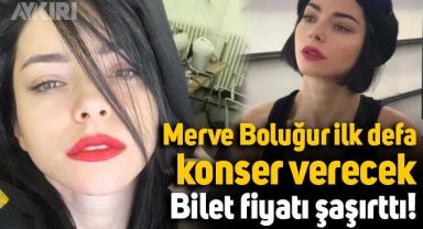 Merve Boluğur ilk defa konser verecek, bilet fiyatı duyanları şaşırttı