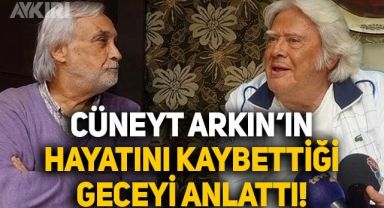 Müjdat Gezen, yakın dostu Cüneyt Arkın'ın hayatını kaybettiği geceyi anlattı