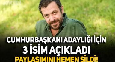 Nejat İşler Cumhurbaşkanı adaylığı için 3 isim saydı, paylaşımı hemen sildi