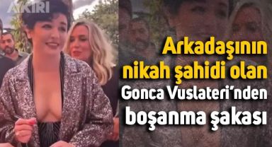 Nikah şahidi olan Gonca Vuslateri'nden boşanma şakası