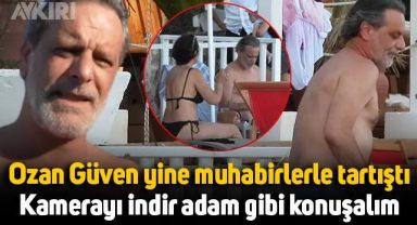 Ozan Güven, muhabirlerle tartıştı: