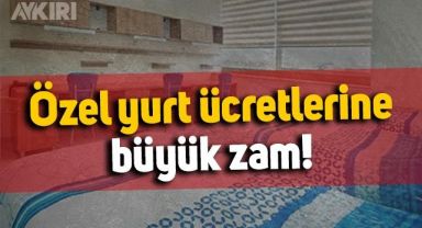 Özel yurt ücretlerine büyük zam geldi, okumak lüks oldu