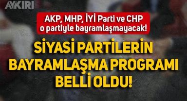 Partilerin bayramlaşma programı belli oldu: AKP, MHP, CHP ve İYİ Parti, o partiyle bayramlaşmayacak!