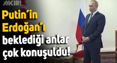 Putin'in kameralar karşısında Erdoğan'ı beklediği anlar çok konuşuldu