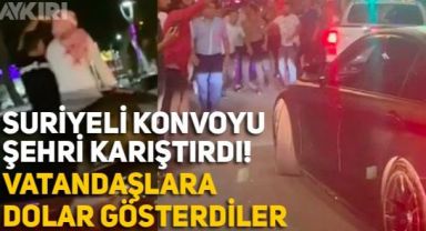 Şanlıurfa'da Suriyelilerin konvoyu kenti karıştırdı! Yerel kıyafetlet giyip, dolar gösterdiler, polis kalabalığı biber gazıyla dağıttı