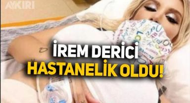 Hayranlarını korkuttu: Şarkıcı İrem Derici hastanelik oldu