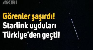Starlink uyduları nedir? Görenler şaşırdı: Elon Musk'un Starlink uyduları Türkiye'den geçti
