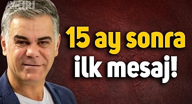 Süleyman Özışık'tan 15 ay sonra ilk mesaj