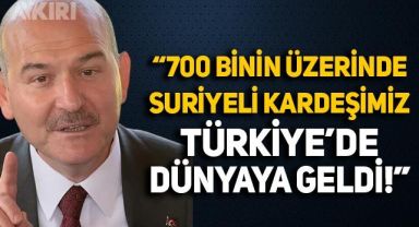 Süleyman Soylu: 700 binin üzerinde Suriyeli kardeşimiz Türkiye'de dünyaya geldi