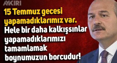 Süleyman Soylu'dan 15 Temmuz açıklaması: