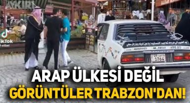 Trabzon'da çekilen görüntüler dikkat çekiyor: Arap ülkesi değil, Türkiye!