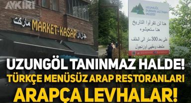 Trabzon Uzungöl tanınmaz halde! Türkçe menüsüz Arap restoranları, Arapça levhalar
