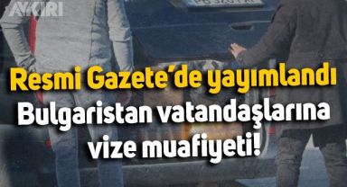 Türkiye'den Bulgaristan vatandaşlarına vize muafiyeti