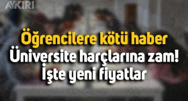Üniversite harç ücretlerine büyük zam! Yeni harç ücreti ne kaç lira oldu? İşte yeni harç ücretleri