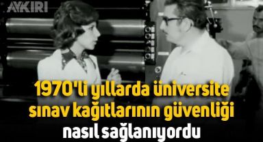 1970'li yıllarda üniversite sınav kağıtlarının güvenliği nasıl sağlanıyordu