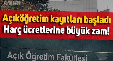 Açıköğretim kayıtları başladı, AÖF kayıt ücretlerine büyük zam geldi
