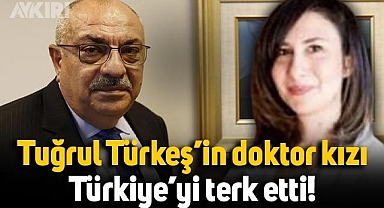 Tuğrul Türkeş'in doktor kızı Türkiye'yi terk etti, İngiltere'ye yerleşti