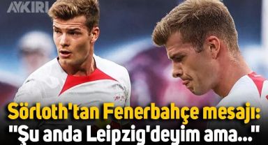 Alexander Sörloth'tan Fenerbahçe mesajı: