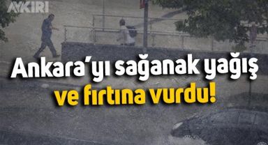 Başkent Ankara'yı sağanak yağış ve fırtına vurdu: Vatandaşlar ve sürücüler zor anlar yaşadı