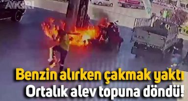 Benzin doldururken çakmağını yaktı, ortalık alev topuna döndü