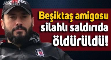 Beşiktaş'ın amigosu Seyit Subaşı, kafede silahlı saldırıda öldürüldü