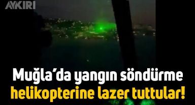 Bodrum'da yangın söndürme helikopterine lazer tuttular