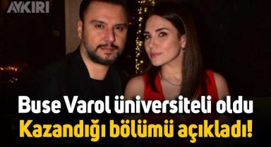 Buse Varol üniversiteli oldu: Kazandığı bölümü açıkladı