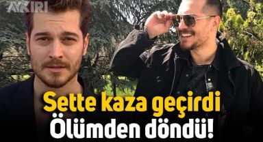 Çağatay Ulusoy ölümden döndü, sette kaza geçirdi