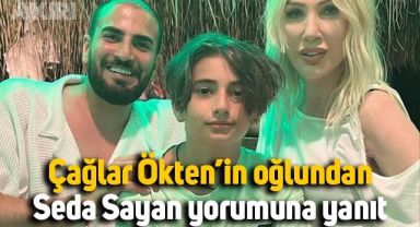Çağlar Ökten'in oğlu, Seda Sayan yorumuna sinirlendi: