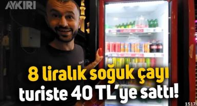 Canlı yayına yansıdı: İstanbul'da esnaf, 8 liralık soğuk çayı turiste 40 TL'den sattı