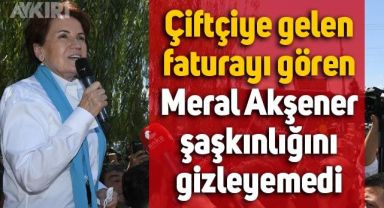 Çiftçiye gelen faturanın miktarını gören Meral Akşener şaşkınlığını gizleyemedi
