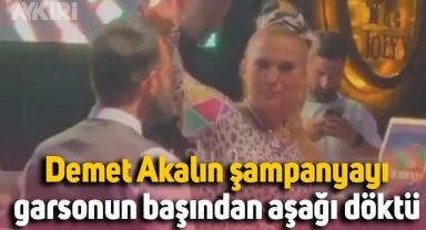 Demet Akalın, şampanyayı beğenmeyince garsonun başından aşağı döktü