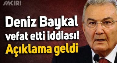 Deniz Baykal öldü mü? Deniz Baykal hayatını kaybetti iddiası sonrası yeni açıklama