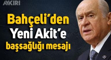 Devlet Bahçeli'den Yeni Akit'e başsağlığı mesajı