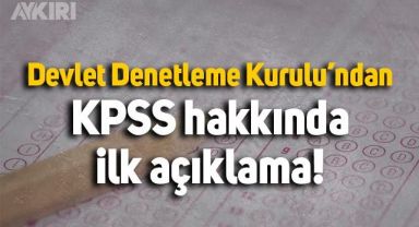 Devlet Denetleme Kurulu'ndan KPSS Lisans hakkında ilk açıklama