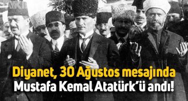 Diyanet'ten geri adım: 30 Ağustos mesajında Atatürk'ü andı!