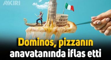 Dominos, pizzanın anavatanı İtalya'da iflas etti
