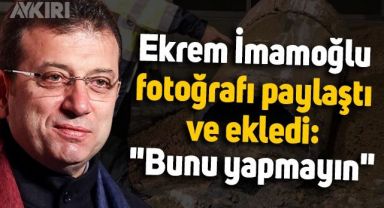 Ekrem İmamoğlu fotoğrafı paylaştı ve ekledi: