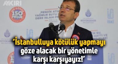 Ekrem İmamoğlu iktidara yüklendi: Kötülük yapmayı göze alacak bir yönetimle karşı karşıyayız