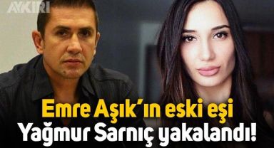 Emre Aşık'ın eski eşi Yağmur Sarnıç gözaltına alındı: 6 suçtan yakalama kararı varmış!