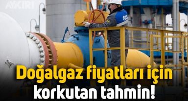 Gazprom'dan doğalgaz fiyatları için korkutan tahmin!