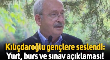 Gençlere seslenen Kemal Kılıçdaroğlu'ndan yurt, burs ve sınav açıklaması