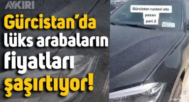 Gürcistan'daki lüks arabaların fiyatları şaşkınlık yarattı: Türkiye'den çok daha ucuz!
