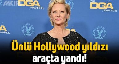 Hollywood yıldızı Anne Heche trafik kazası geçirdi, araçta yandı, entübe edildi