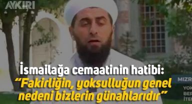 İsmailağa cemaatinin hatiplerinden Ahmed Polat'ın fakirlik yorumu sosyal medyanın gündeminde