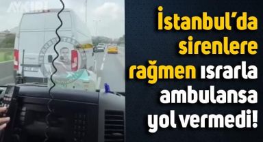İstanbul'da ambulansın sirenlerine rağmen ısrarla yol vermedi, o anlar sağlık çalışanı tarafından kaydedildi