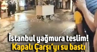 İstanbul'da sağanak yağış hayatı felç etti: Sürücüler zor anlar yaşadı, Kapalıçarşı'yı su bastı