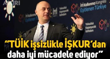 İYİ Partili Ümit Özlale: “TÜİK işsizlikle İŞKUR’dan daha iyi mücadele ediyor”