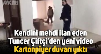 Kendisini mehdi ilan eden Tuncer Çiftçi, kartonpiyer duvarı tekme atarak yıktı